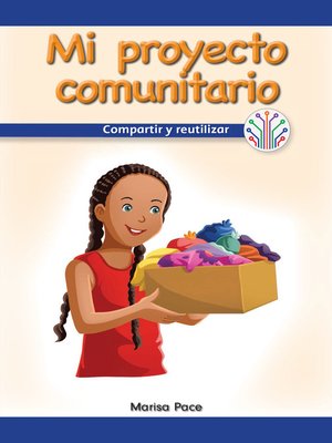 cover image of Mi proyecto comunitario: Compartir y reutilizar (My Community Project: Sharing and Reusing)